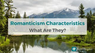 Romanticism Characteristics: What Are They?