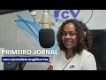Primeiro Jornal RCV com a jornalista Angélica Vaz - 4 Julho 2026