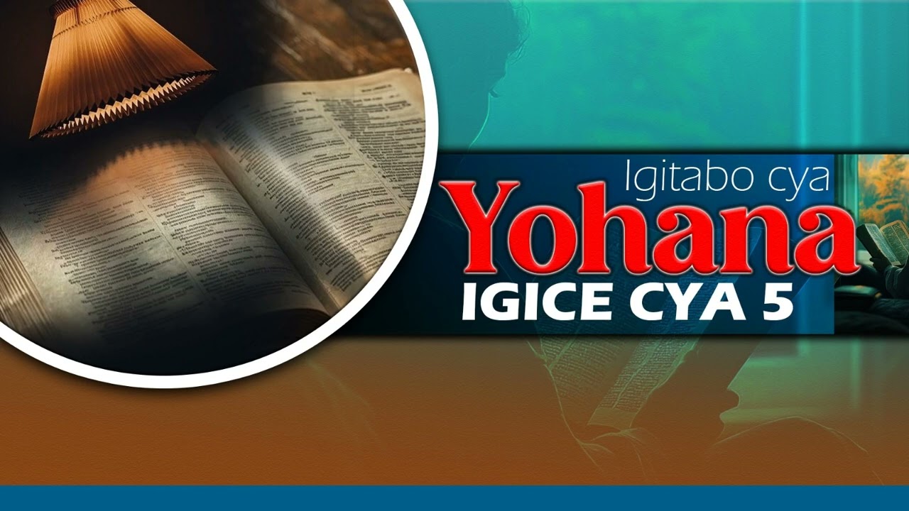 YOHANA IGICE CYA 5: GUSOMA BIBIRIYA 