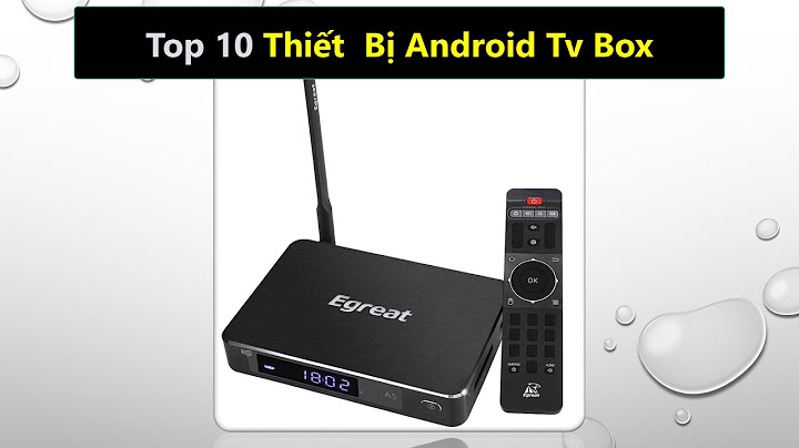 Android tv box nào tốt nhất hiện nay năm 2024