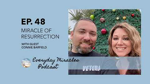 Miracle of Resurrection - with Connie Barfield, Ep...