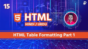 HTML Table Formatting Part 1 Tutorial In Hindi / Urdu