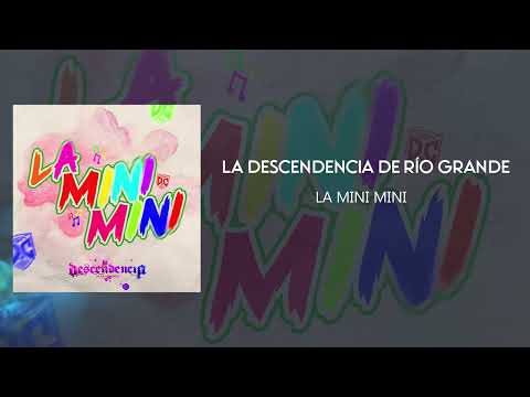 La Descendencia de Río Grande - La Mini Mini
