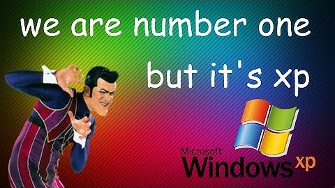 we are number one but its windows xp