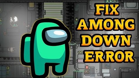Fix Among Us Server Down Error 2025 – Gameplay Not Working & Crashing Problems Tutorial