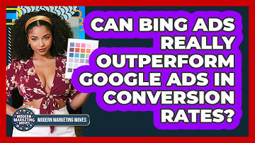 Can Bing Ads Really Outperform Google Ads In Conversion Rates? - Modern Marketing Moves