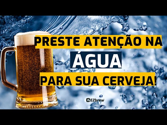 ÁGUA CERVEJEIRA: BOA ÁGUA É SINÔNIMO DE BOA CERVEJA?