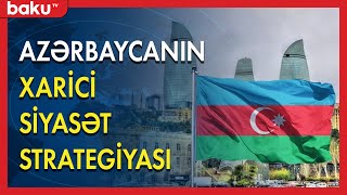 Azərbaycanın xarici siyasət strategiyası - BAKU TV