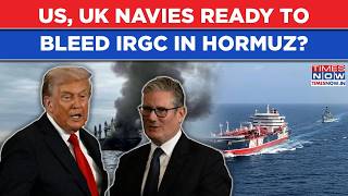 US, UK Navies Set To BLOW UP Enemy Ships In Hormuz? CENTCOM Preps For 'MAJOR OP' To BLEED IRGC..