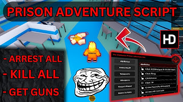 [BEST] Prison Adventure Script | KILL ALL, FLING ALL, ARREST ALL | *PASTEBIN 2024*