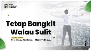 🔴[ LIVE ] 22. TETAP BANGKIT WALAU SULIT | Ustadz Abu Abdillah Al - Madury