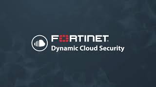 Fortinet's Dynamic Cloud Security Solution | Cloud Security