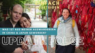 Update-Folge: Wie ist es meinen Auswanderern in China & Japan ergangen? Es stehen Veränderungen an!