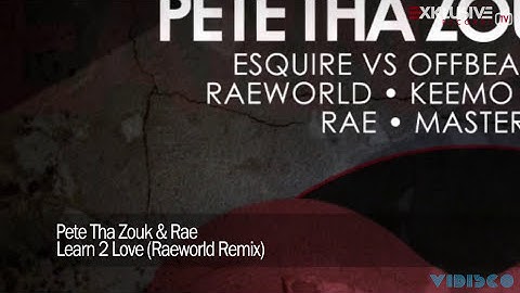 Pete Tha Zouk & Rae - Learn 2 Love (Raeworld Remix)