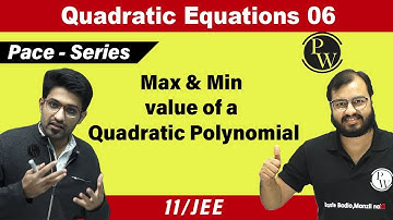 Quadratic Equations 06 | Maximum & Minimum value of a Quadratic Polynomial | Class 11 | JEE | PACE