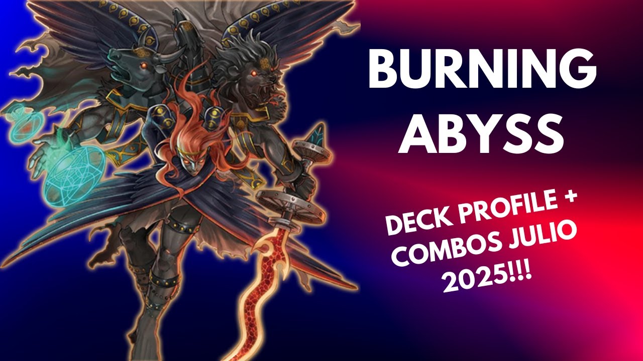 BURNINIG ABYSS DECK PROFILE + COMBOS JULIO 2025!!! - YouTube