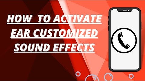 How to activate ear customized sound effects