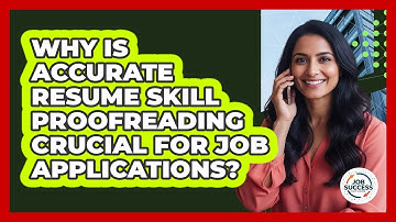 Why Is Accurate Resume Skill Proofreading Crucial For Job Applications? - Job Success Network