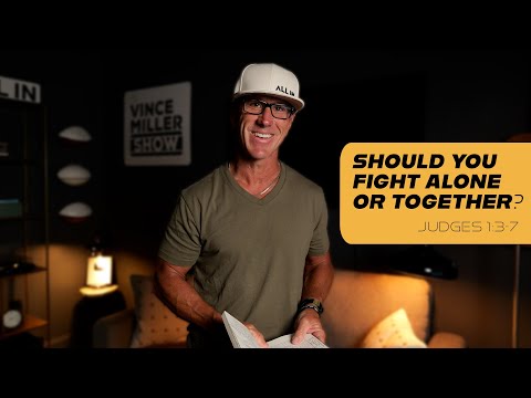 Should You Fight Alone or Together? | Judges 1:3-7