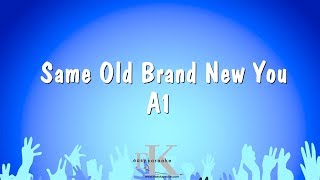 Same Old Brand New You - A1 (Karaoke Version)