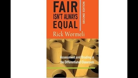 Fall 2024 Grading: Accurately, Ethically, Equitably with Rick Wormeli Part 7