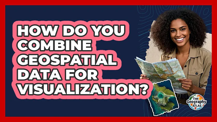 How Do You Combine Geospatial Data For Visualization? - The Geography Atlas