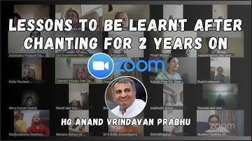 Lessons to be learnt after chanting 2 years in zoom by HG Anand Vrindavan Prabhu