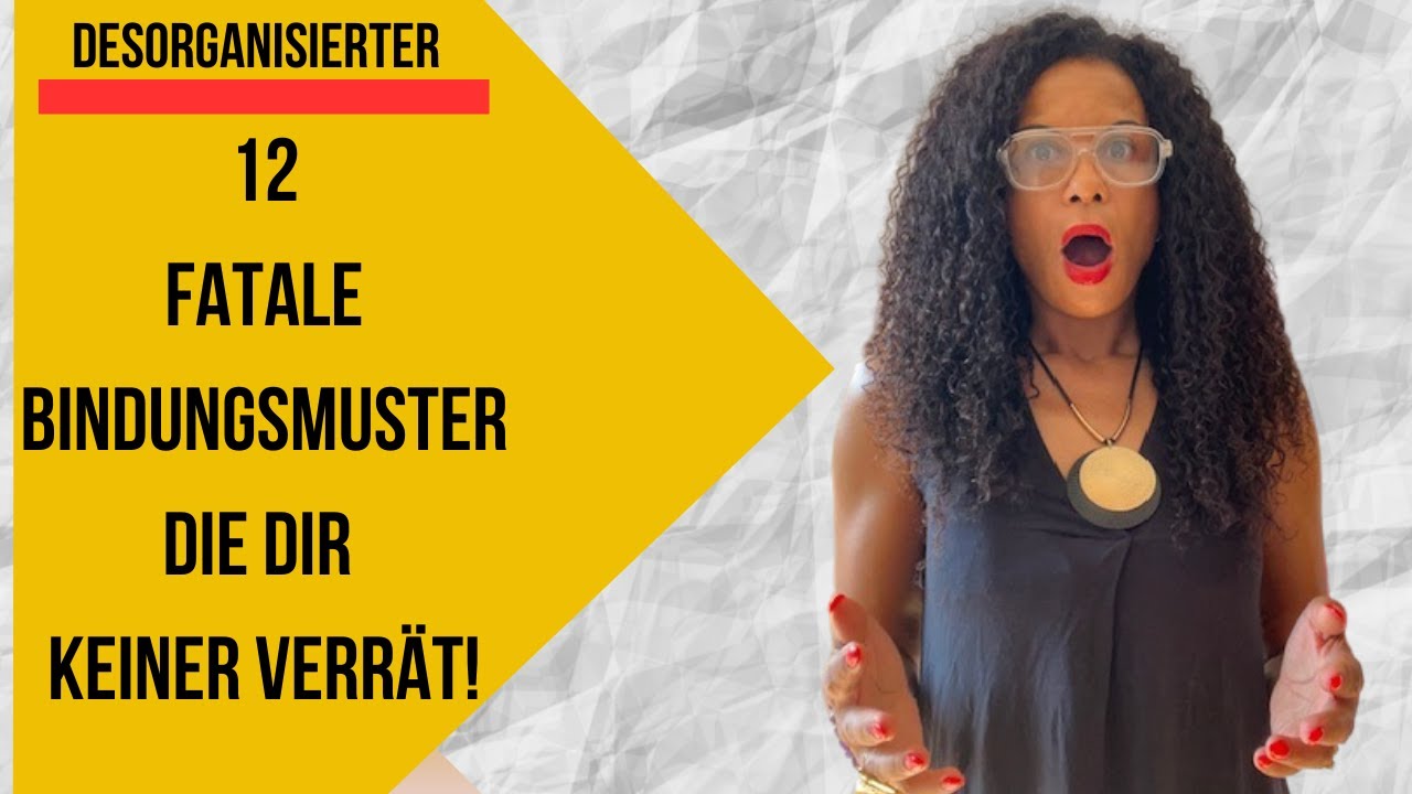 12 fatale Bindungsmuster Desorganisiert/Ängstl.-Vermeidend die du garantiert noch nie gehört hast!