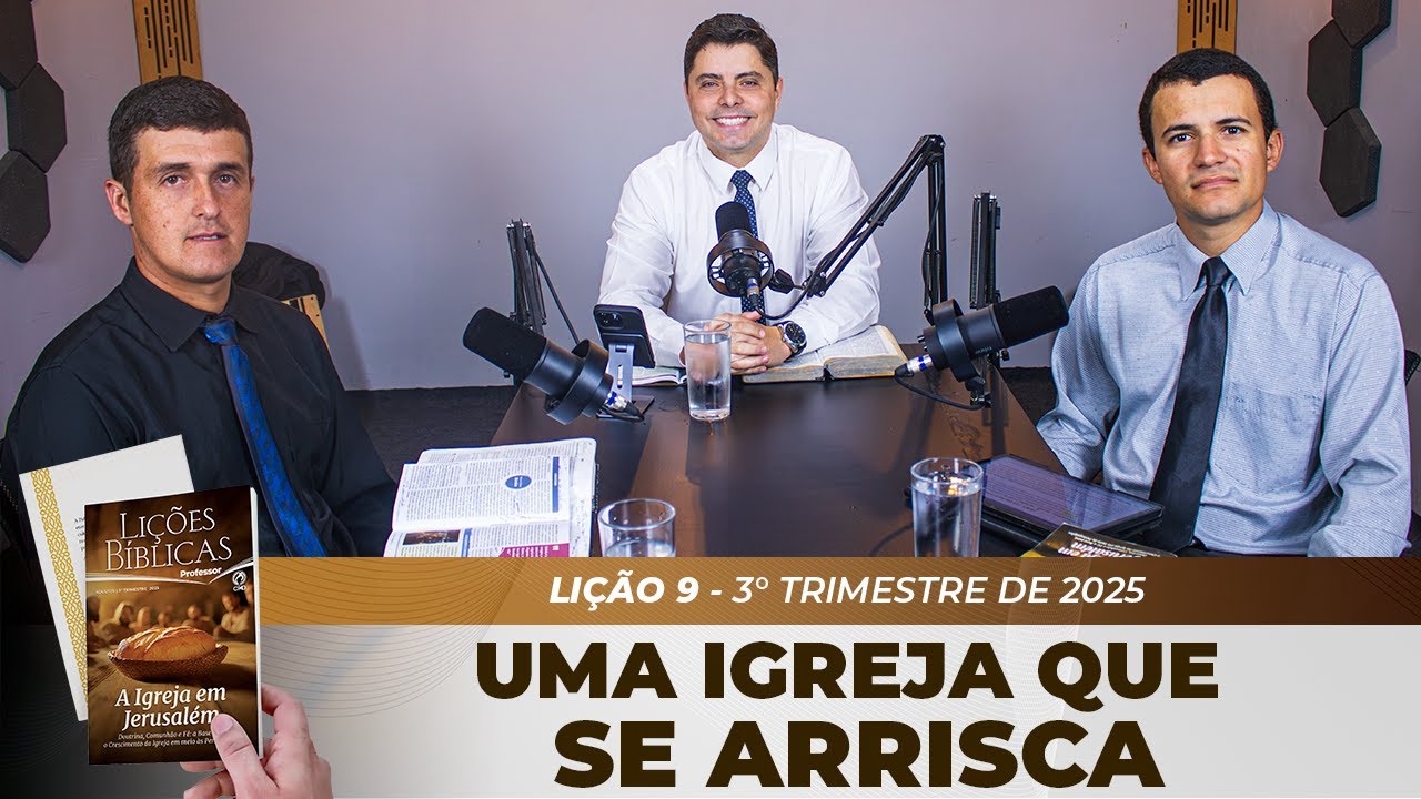 EBD | 9° LIÇÃO: “UMA IGREJA QUE SE ARRISCA” | 3° TRIMESTRE DE 2025