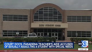 Pasadena ISD teacher aide allegedly sexually assaulted 13-year-old with special needs, mother says