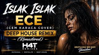Islak Islak - Ece (Cem Karaca Cover) Deep House Remix H4T Remixes