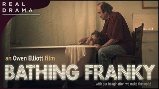 Bathing Franky (Raw and HeartWrenching Comedic Drama)