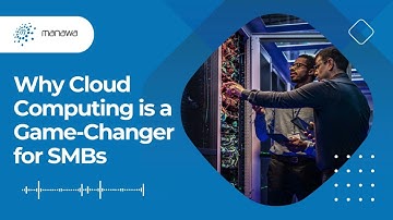 Why Cloud Computing is a Game Changer for SMBs