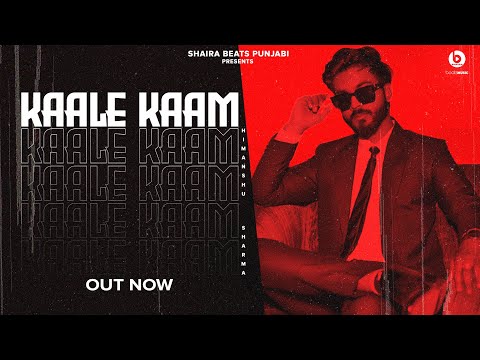 Kaale Kaam | Himanshu Sharma | Khatri | Nitin Yadav | Latest Punjabi Songs 2021 | Shaira Beats