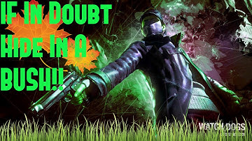 If In Doubt Hide In A Bush!! Watch Dogs Gameplay