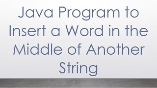 Java Program to Insert a Word in the Middle of Another String