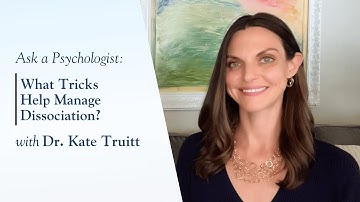 What Tricks Help Manage Dissociation With Dr. Kate Truitt