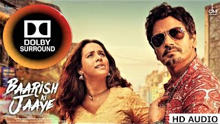 Baarish Ki Jaaye DOLBY SURROUND B Praak Ft Nawazuddin Siddiqui &Sunanda Sharma Jaani, Arvindr Khaira