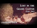 Lost in the Grand Canyon (Part One) | A Short Documentary | Fascinating Horror