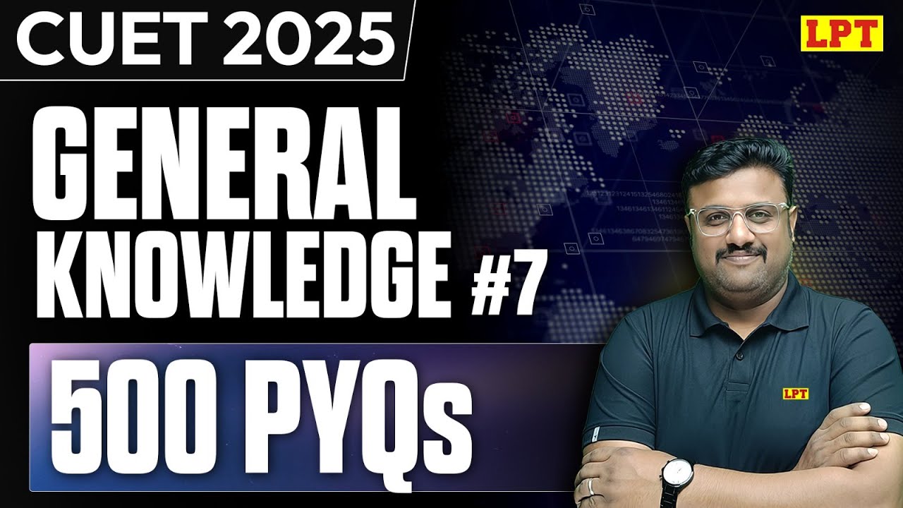 CUET 2025 | General Knowledge 500 PYQs | #7 | GK for CUET 2025 | CUET ...