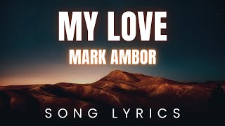 Mark Ambor  My Love  Song S Version