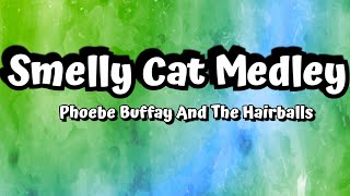 Video thumbnail of "Phoebe Buffay and The Hairballs - Smelly Cat Medley (Lyrics) || By LogicLyrics"