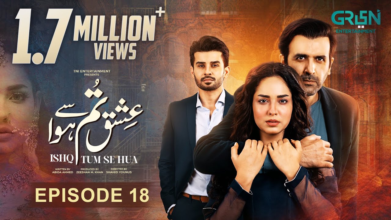 Ishq Tum Se Hua - Episode 18 - Fahad Sheikh - Sukaina Khan - Hassan Ahmed - Multiverse Entertainment