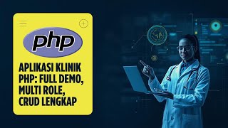 Full Demo Aplikasi Sistem Informasi Klinik | PHP + MySQL | Multi Role & CRUD Lengkap