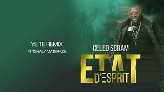 Celeo Scram -  Ye te (feat. Tshaly Materazie) (Album Etat d'esprit 10) (Music Audio)