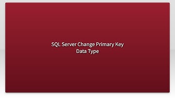 SQL Server Change Primary Key Data Type
