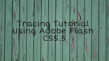 Tracing  Tutorial Using Adobe Flash CS5.5