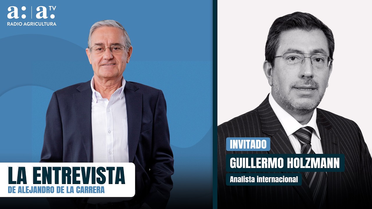 La Entrevista – Análisis internacional con Guillermo Holzmann – Radio Agricultura