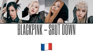 BLACKPINK - Shut Down - Traduction en Français Resimi