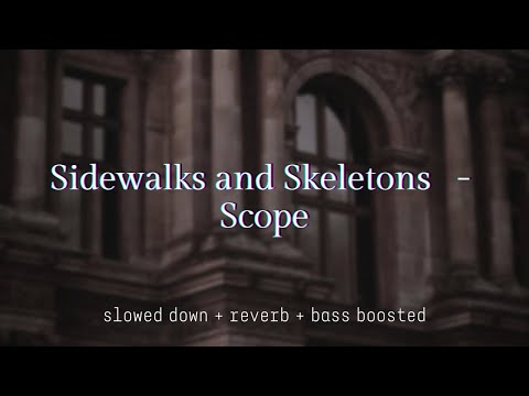Sidewalks And Skeletons Scope Slowed Down Reverb Bass Boosted 